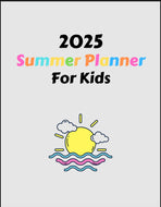 2025 Summer Planner for Kids | Fun Activities & Organizational Tools